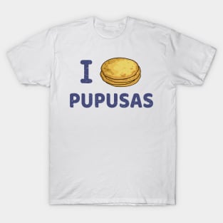 I love Pupusas T-Shirt